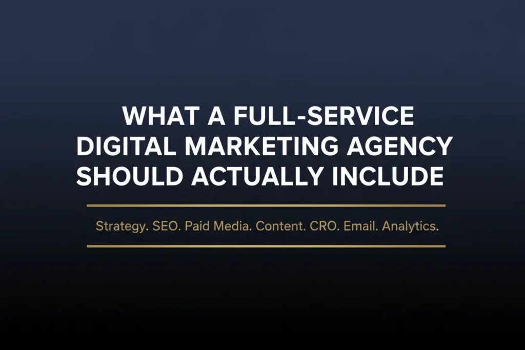 Text graphic reading what a full-service digital marketing agency should actually include covering strategy SEO paid media content CRO email and analytics