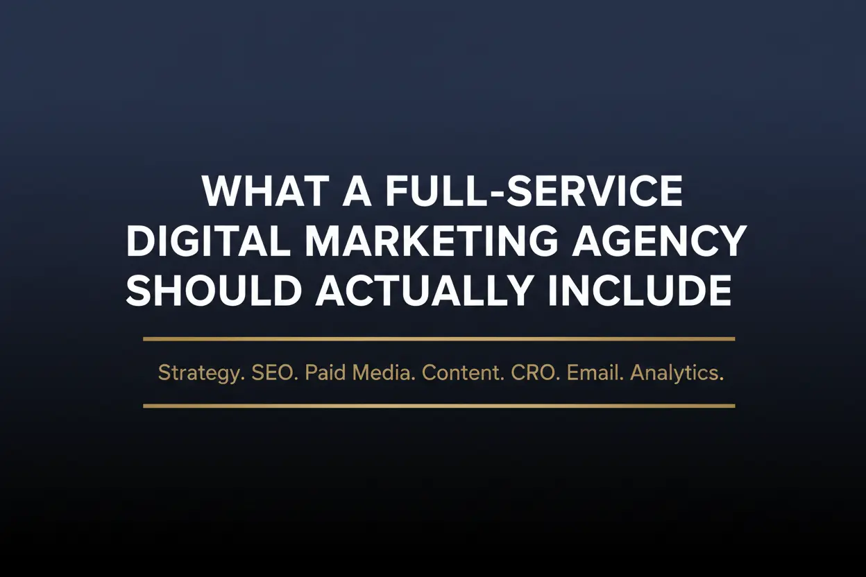 Text graphic reading what a full-service digital marketing agency should actually include covering strategy SEO paid media content CRO email and analytics