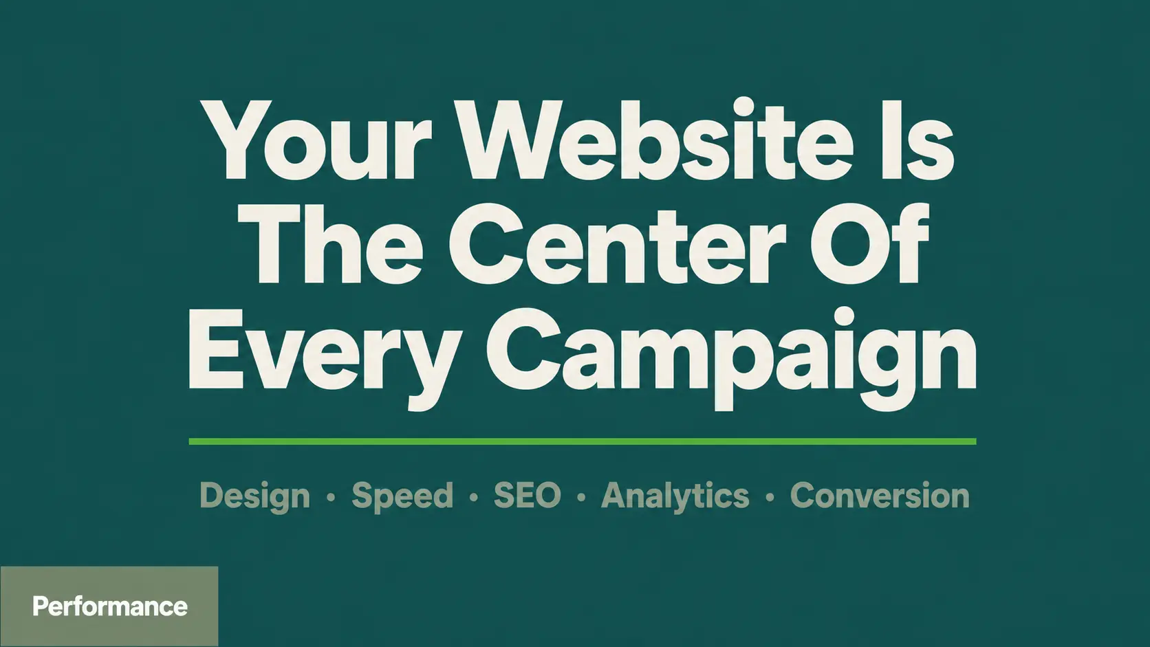 Text graphic with headline: Your Website Is The Center Of Every Campaign with design, speed, SEO, analytics, and conversion listed below